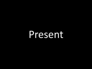Present
 