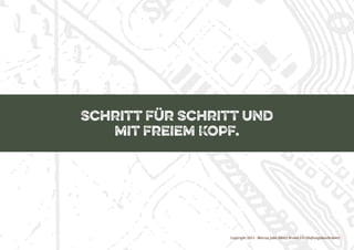 Copyright 2015 - Marcus John Henry Brown UG (Haftungsbeschränkt)
Schritt für Schritt und
mit freiem Kopf.
 