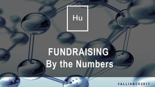 2
FUNDRAISING
By the Numbers
# A L L I A N C E 2 0 1 7
 