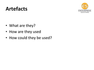 Artefacts  What are they?  How are they used  How could they be used? 