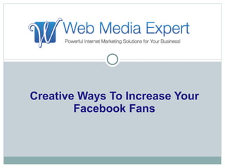 Creative Ways To Increase Your Facebook Fans 