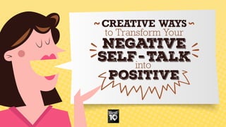 Creative Ways to Transform Your Negative Self-Talk into Positive