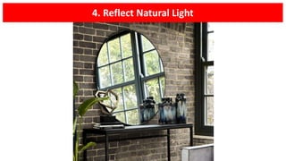 4. Reflect Natural Light
 