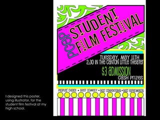 I designed this poster, using illustrator, for the student film festival at my high school. 