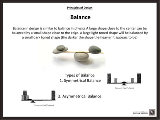 Principles of Design
Example of Balance

1. Symmetrical Balance
 