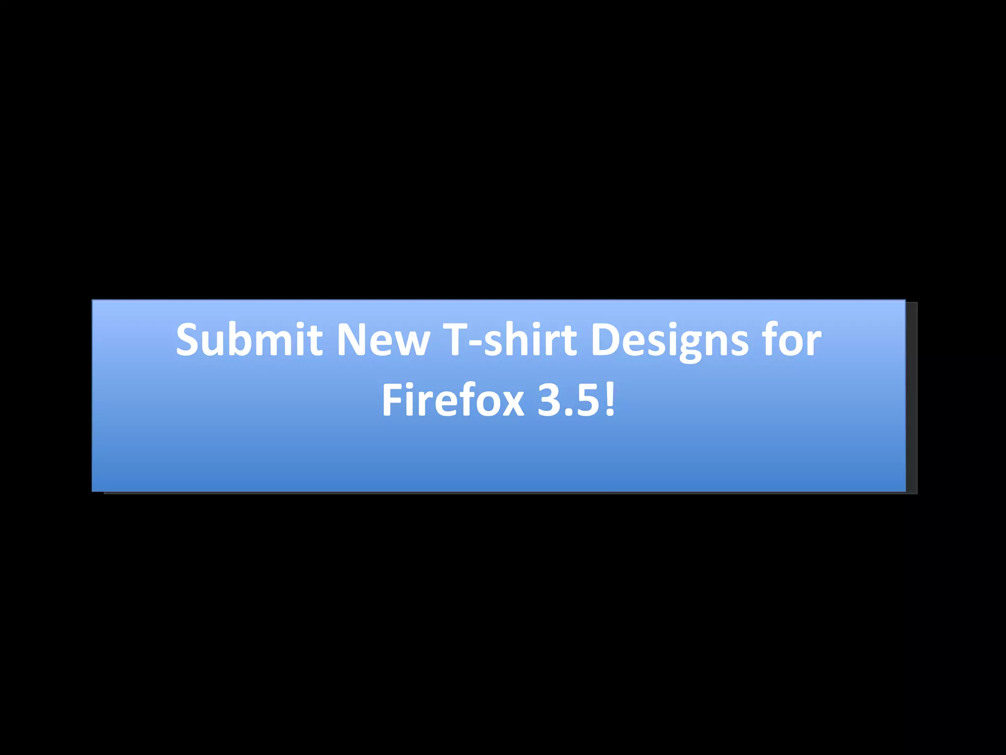 Submit New T-shirt Designs for Firefox 3.5! 