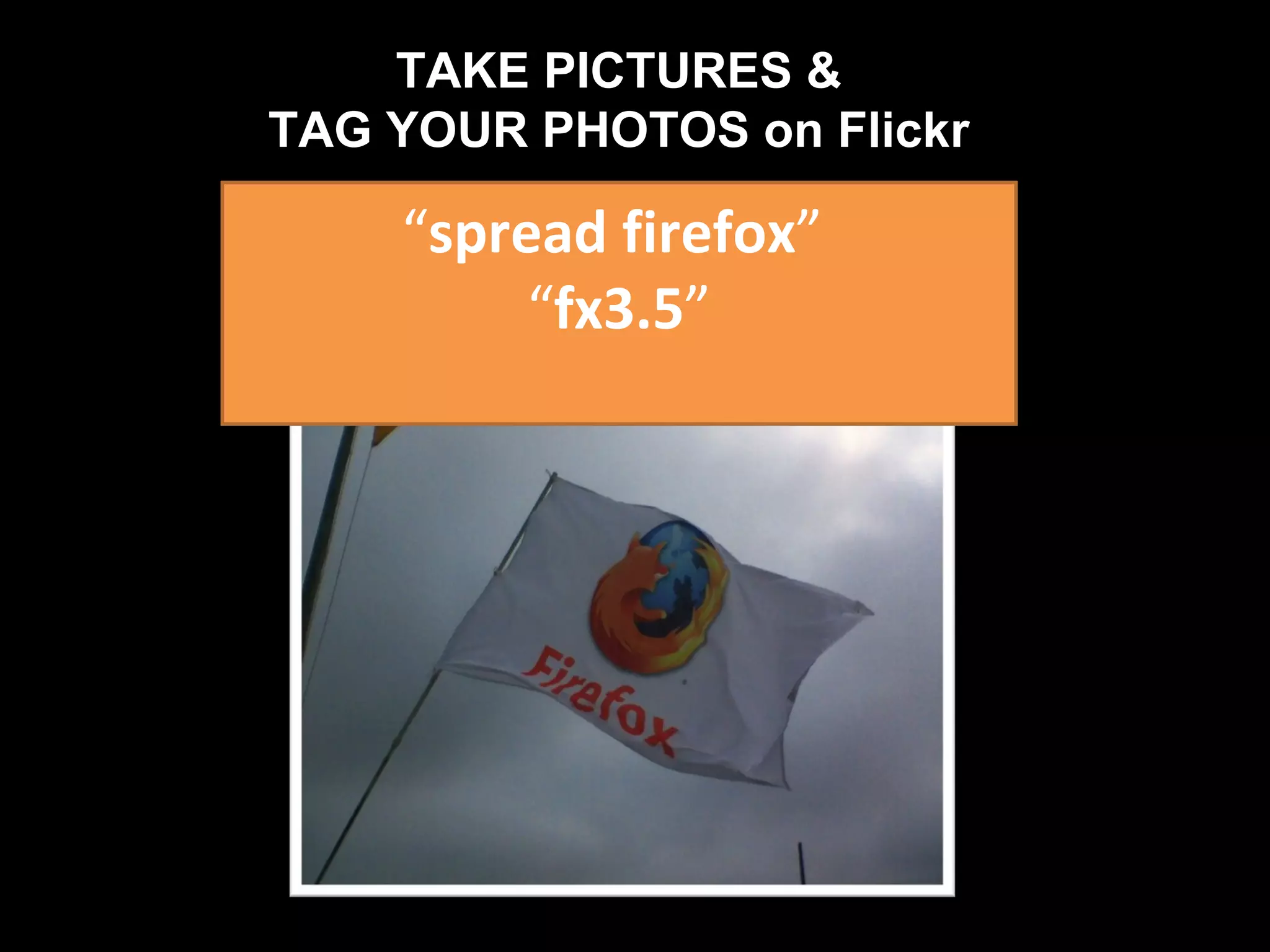 “ spread firefox ”  “ fx3.5 ” TAKE PICTURES & TAG YOUR PHOTOS on Flickr 