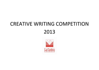 CREATIVE WRITING COMPETITION
2013

 