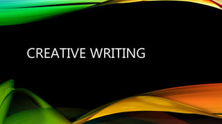 CREATIVE WRITING
 