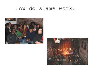 How do slams work?
 