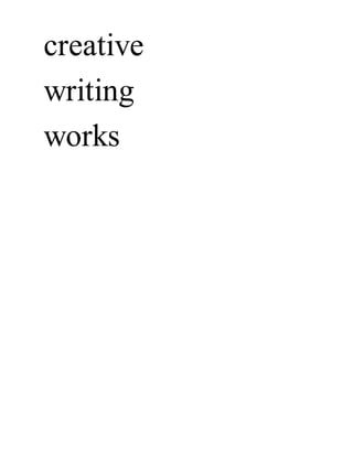 creative
writing
works
 