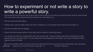How to experiment or not write a story to
write a powerful story.
 
