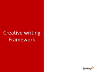 Creative writing
Framework
 