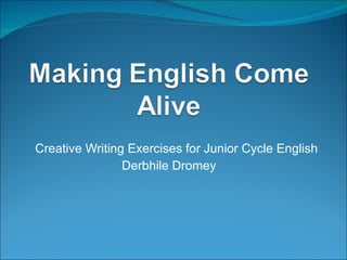 Creative Writing Exercises for Junior Cycle English Derbhile Dromey 