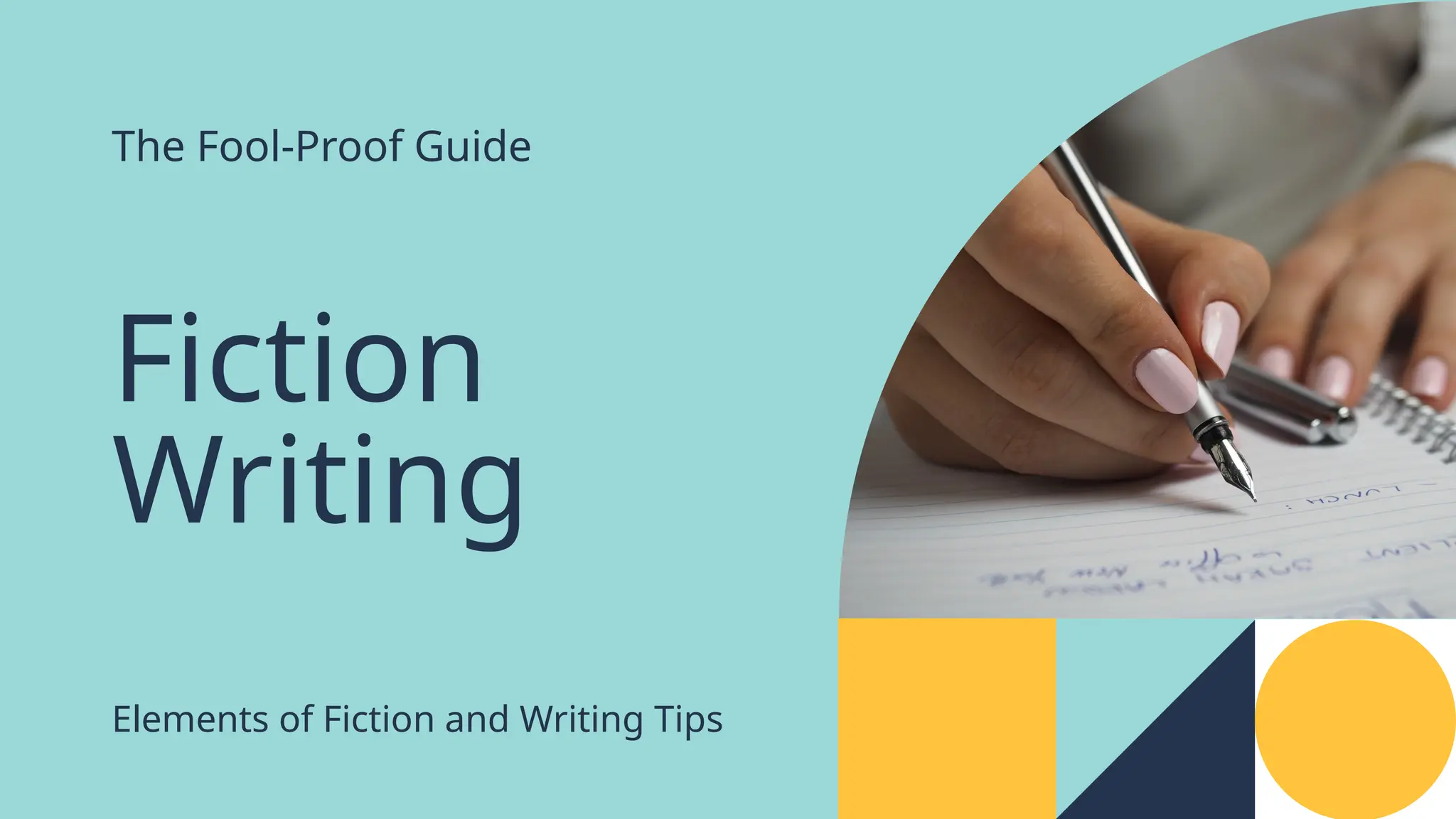 Fiction
Writing
The Fool-Proof Guide
Elements of Fiction and Writing Tips
 