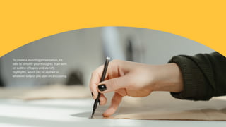 To create a stunning presentation, it's
best to simplify your thoughts. Start with
an outline of topics and identify
highlights, which can be applied to
whatever subject you plan on discussing.
 