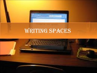 writing spaces
 