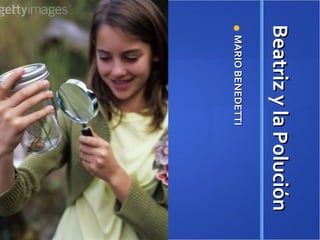 Beatriz y la Polución MARIO BENEDETTI 