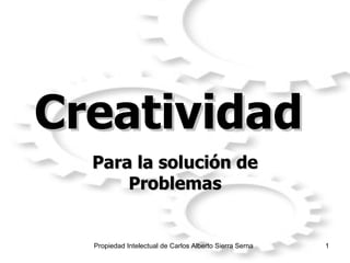 Creatividad   Para la solución de Problemas 