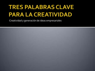 Creatividad y generación de ideas empresariales
 