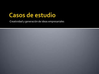 Creatividad y generación de ideas empresariales
 