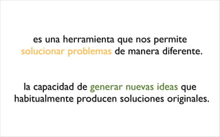 La creatividad: qué, cómo y para qué?