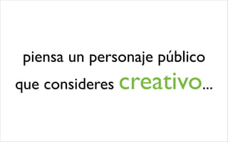 La creatividad: qué, cómo y para qué?