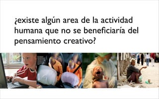 La creatividad: qué, cómo y para qué?