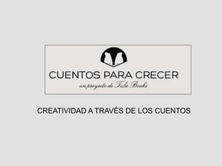 CREATIVIDAD A TRAVÉS DE LOS CUENTOS
 