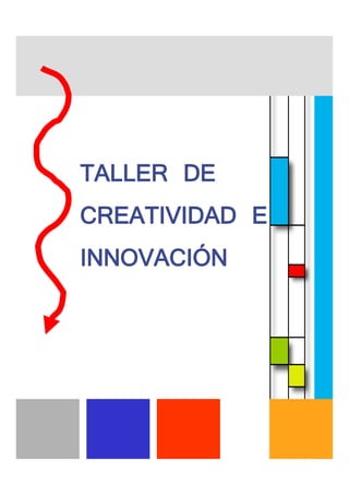 TALLER DE
CREATIVIDAD ECREATIVIDAD E
INNOVACIÓN
 