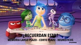 ¿RECUERDAN ESTO?
MEMORIA LARGO PLAZO – CORTO PLAZO - HEURÍSTICOS
@PGAVIRIAA
 