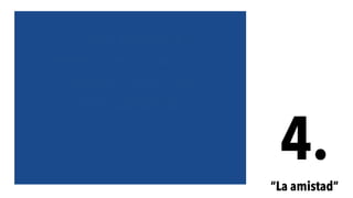 4.
“La amistad”
 