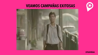 VEAMOS CAMPAÑAS EXITOSAS
@PGAVIRIAA
 