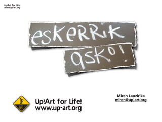 Miren Lauzirika
miren@up-art.org
 