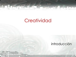 Creatividad introducción ©   Felipa Hernández de Orefice 
