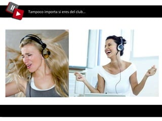 Tampoco importa si eres del club… 