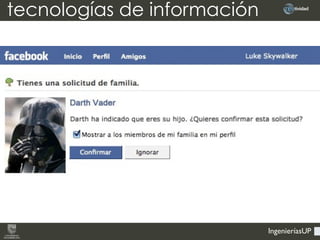 IngenieríasUP
tecnologías de información
 