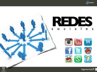 IngenieríasUP
REDESs o c i a l e s
 