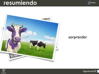 IngenieríasUP
resumiendo
sorprender
 
