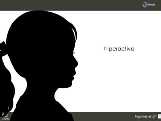 IngenieríasUP
hiperactiva
 