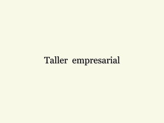 Taller  empresarial 