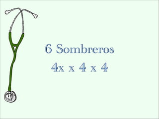 6 Sombreros
 4x x 4 x 4
 