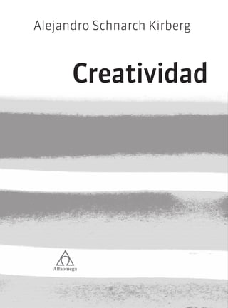 Creatividad
Alejandro Schnarch Kirberg
 