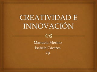 Manuela Merino
Isabela Cáceres
7B