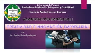 Universidad de Panamá
Facultad de Administración de Empresas y Contabilidad
Escuela de Administración de Empresas
 