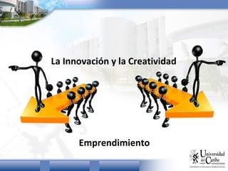 La Innovación y la Creatividad

Emprendimiento

 