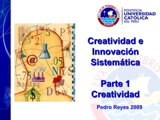 Creatividad e Innovación Sistemática Parte 1 Creatividad Pedro Reyes 2009 