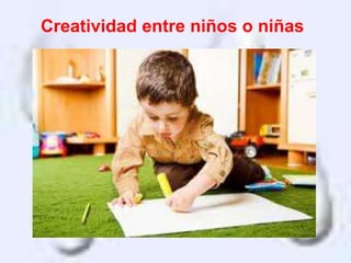 Creatividad entre niños o niñas