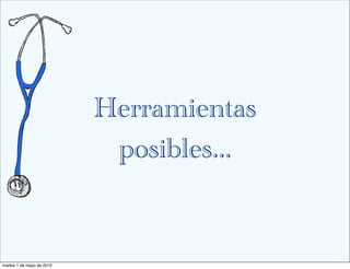 Herramientas
                            posibles...


martes 1 de mayo de 2012
 