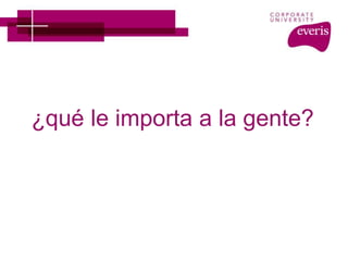 ¿qué le importa a la gente?
 